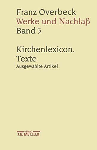 Werke und Nachlaß, 9 Bde., Bd.5, Kirchenlexicon, Texte: Kirchenlexicon: Texte, ausgewählte Artikel J–Z