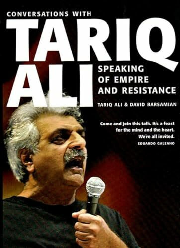 The New Press Speaking Of Empire And Resistance, Conversations With Tariq Ali