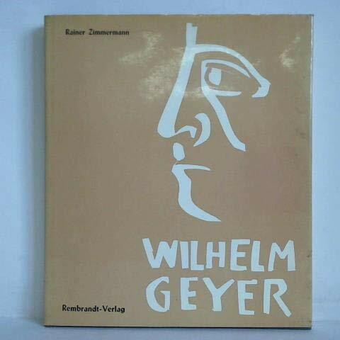 Wilhelm Geyer. Leben und Werk des Malers. ( Die Kunst unserer Zeit, 19.)
