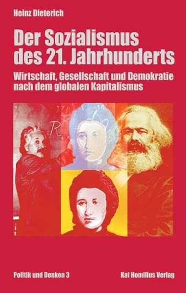 Der Sozialismus des 21. Jahrhunderts: Wirtschaft, Gesellschaft und Demokratie nach dem globalen Kapitalismus (Politik & Denken)