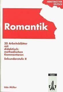 Arbeitsblätter Romantik: 30 Arbeitsblätter mit didaktisch-methodischen Kommentaren. Sekundarstufe II