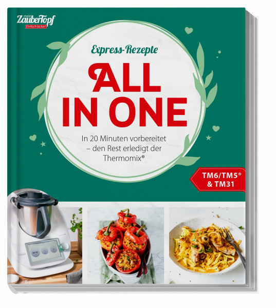 mein ZauberTopf Einfach lecker! Express-Rezepte. All in One: In 20 Minuten vorbereitet - den Rest erledigt der Thermomix®