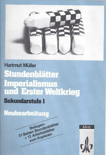 Stundenblätter Imperialismus und Erster Weltkrieg: Sekundarstufe I (Stundenblätter Geschichte, Gemeinschaftskunde)