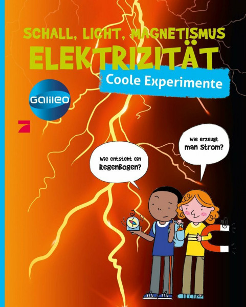 Galileo coole Experimente: Schall, Licht, Magnetismus und Elektrizität