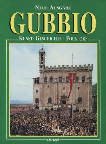 Gubbio. Kunst und Geschichte