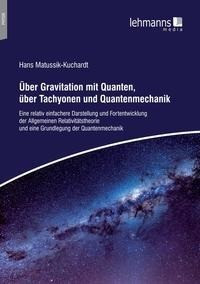 Uber Gravitation mit Quanten, über Tachyonen und Quantenmechanik
