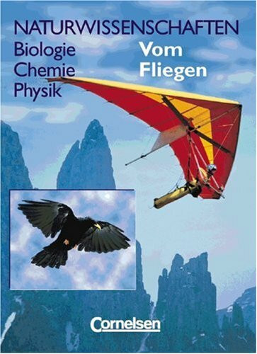 Naturwissenschaften Biologie - Chemie - Physik - Westliche Bundesländer: Vom Fliegen: Schülerbuch