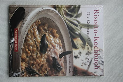 Risotto-Kochbuch: Die 80 besten Originalrezepte