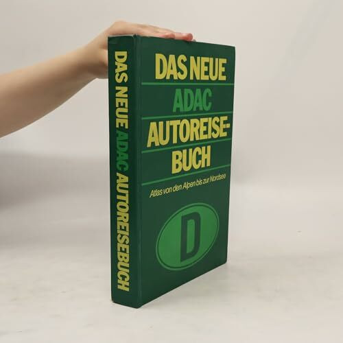 Das neue ADAC - Autoreisebuch. Atlas von den Alpen bis zur Nordsee