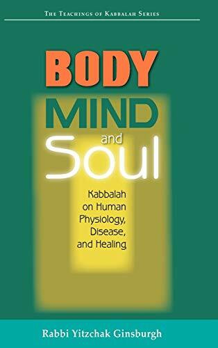 Body, Mind, and Soul: Kabbalah on Human Physiology, Disease, and Healing