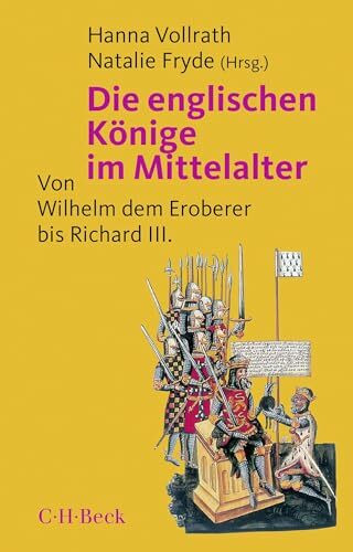 Die englischen Könige im Mittelalter: Von Wilhelm dem Eroberer bis Richard III. (Beck Paperback)