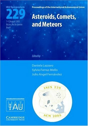 Asteroids, Comets, Meteors: Proceedings of the 229th Symposium of the International Astronomical Union Held in Buzios, Rio De Janeiro, Brasil August ... (IAU Symposium and Colloquium Proceedings)