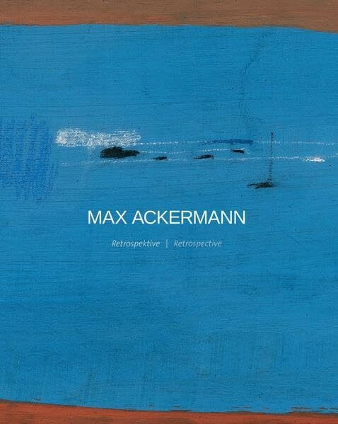 MAX ACKERMANN: Retrospektive - Retrospective