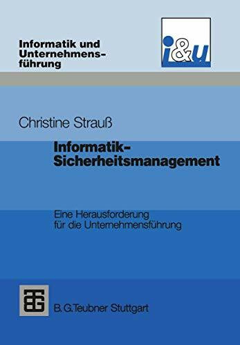 Informatik-Sicherheitsmanagement: Eine Herausforderung Fur Die Unternehmensfuhrung (Informatik Und Unternehmensfuhrung) (German Edition): Eine ... (Informatik und Unternehmensführung)