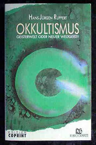 Okkultismus: Geisterwelt oder neuer Weltgeist? (Edition Coprint)