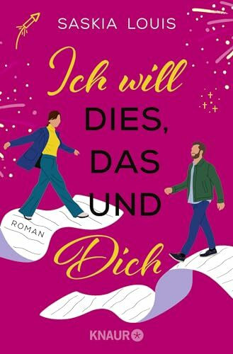 Ich will dies, das und dich: Roman