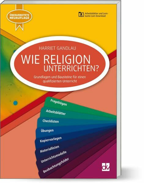 Wie Religion Unterrichten: Grundlagen und Bausteine für einen qualifizierten Unterricht