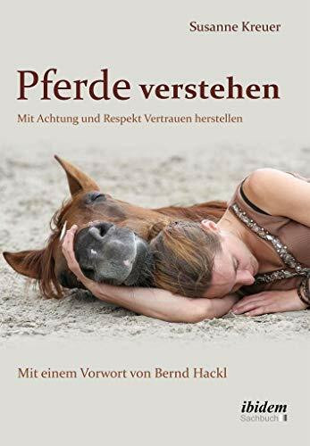 Pferde verstehen: Mit Achtung und Respekt Vertrauen herstellen