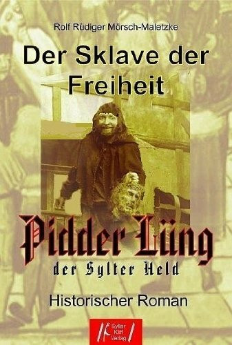 Der Sklave der Freiheit Pidder Lüng