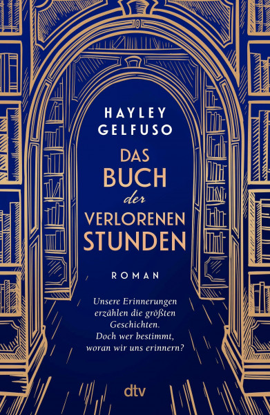 Das Buch der verlorenen Stunden: Roman | »Dieses Debüt ist ein Lese-Fest für alle, die sich gern mit Büchern wegträumen.« Angela Wittmann, Brigitte