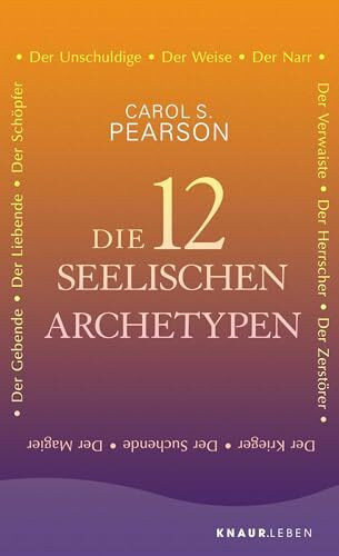 Die 12 seelischen Archetypen: Der Schöpfer, Der Herrscher, Der Zerstörer, Der Suchende, Der Krieger, Der Narr, Der Magier, Der Gebende, Der Liebende, Der Verwaiste, Der Unschuldige, Der Weise