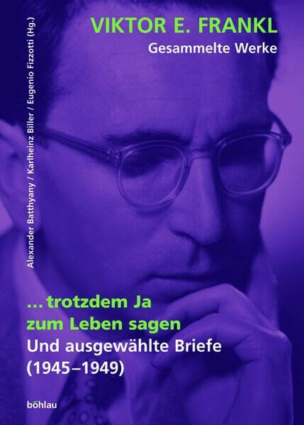 Viktor E. Frankl - Gesammelte Werke / Trotzdem Ja zum Leben sagen: Und ausgewählte Briefe (1945-1949)
