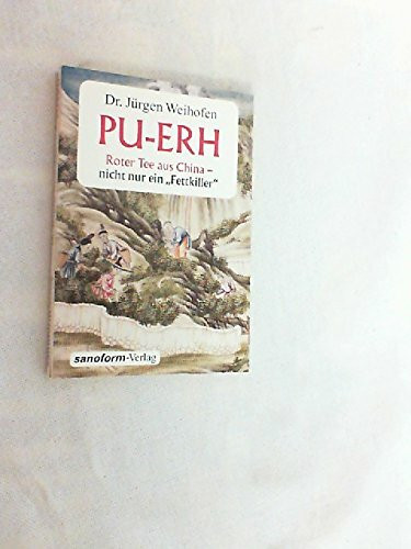 PU-ERH: Roter Tee aus China - nicht nur ein Fettkiller