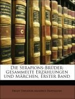 Die Serapions-Brüder: Gesammelte Erzählungen und Märchen, Erster Band