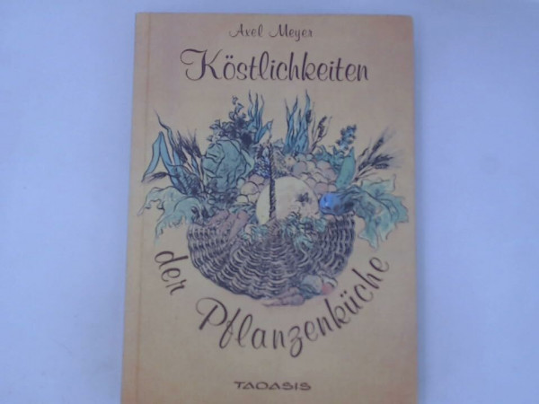 Köstlichkeiten der Pflanzenküche
