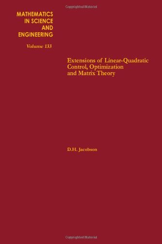 Extensions of Linear-Quadratic Control, Optimization and Matrix Theory (Volume 133) (Mathematics in Science & Engineering, Volume 133)