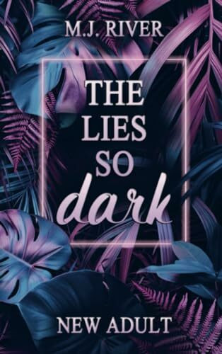 The Lies So Dark: Spicy New Adult Romance Crime (So-Dark-Reihe 3)