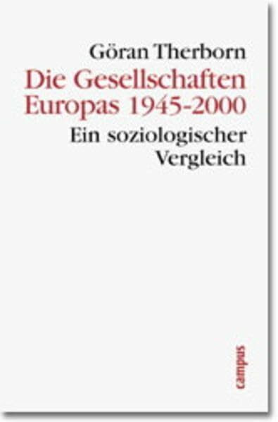 Die Gesellschaften Europas 1945-2000: Ein soziologischer Vergleich (Theorie und Gesellschaft)