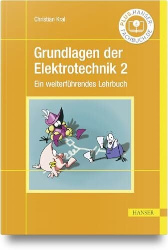 Grundlagen der Elektrotechnik 2: Ein weiterführendes Lehrbuch Grundlagen der Elektrotechnik 2: Ein weiterführendes Lehrbuch