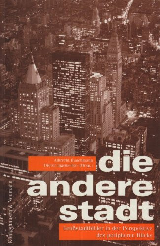 Die andere Stadt: Großstadtbilder in der Perspektive des peripheren Blicks