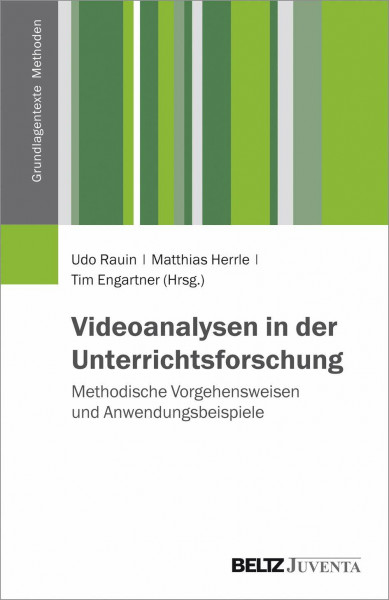 Videoanalysen in der Unterrichtsforschung: Methodische Vorgehensweisen und Anwendungsbeispiele (Grundlagentexte Methoden)