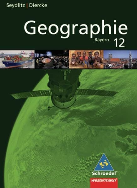 Diercke / Seydlitz Geographie / Diercke / Seydlitz Geographie - Ausgabe 2009 für die Sekundarstufe II in Bayern: Ausgabe 2009 für die Sekundarstufe II in... Diercke / Seydlitz Geographie / Diercke / Seydlitz Geographie - Ausgabe 2009 für die Sekundarstufe II in Bayern: Ausgabe 2009 für die Sekundarstufe II in Bayern / Schülerband 12