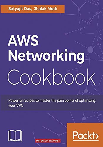 AWS Networking Cookbook: Powerful recipes to overcome the pain points of optimizing your Virtual Private Cloud (VPC) (English Edition)