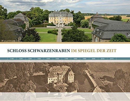 Schloss Schwarzenraben im Spiegel der Zeit: Chronik - 250 Jahre