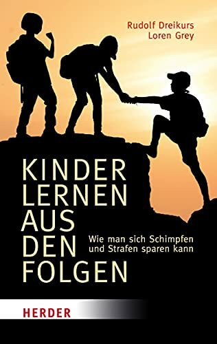 Kinder lernen aus den Folgen: Wie man sich Schimpfen und Strafen sparen kann (HERDER spektrum)