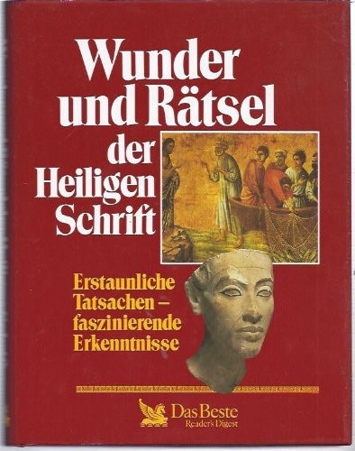 Wunder und Rätsel der Heiligen Schrift : erstaunliche Tatsachen, faszinierende Erkenntnisse.