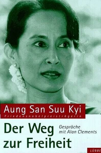 Der Weg zur Freiheit: Gespräche mit Alan Clements (Lübbe Politik /Zeitgeschichte)