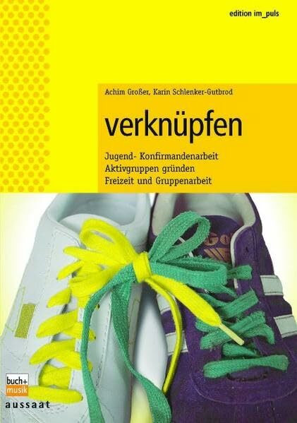 Verknüpfen: Jugend- und Konfirmandenarbeit. Freizeit und Gruppenarbeit. Aktivgruppen gründen (gelöscht - edition im puls)