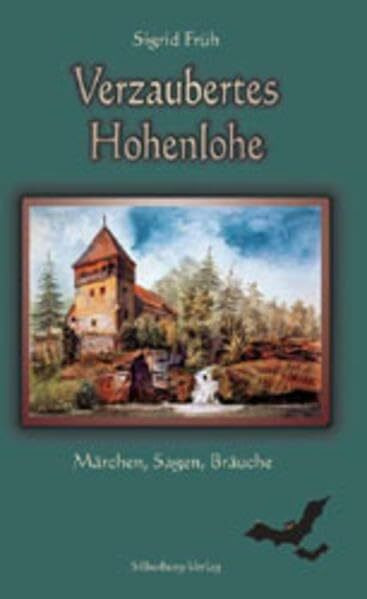 Verzaubertes Hohenlohe: Märchen, Sagen, Bräuche