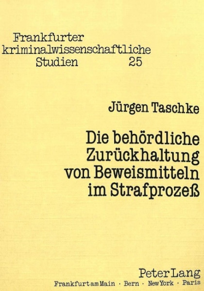 Die behördliche Zurückhaltung von Beweismitteln im Strafprozeß