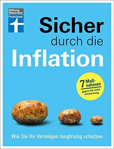 Sicher durch die Inflation - mit 7 hilfreichen Maßnahmen gegen die Geldentwertung - Checklisten und Finanztipps zur Risikominimierung: Wie Sie Ihr Vermögen... Sicher durch die Inflation - mit 7 hilfreichen Maßnahmen gegen die Geldentwertung - Checklisten und Finanztipps zur Risikominimierung: Wie Sie Ihr Vermögen langfristig schützen