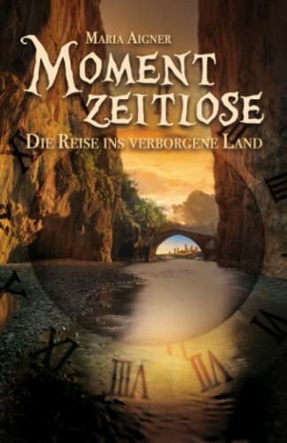 Momentzeitlose: Die Reise ins Verborgene Land