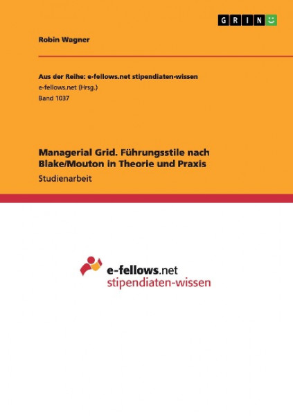 Managerial Grid. Führungsstile nach Blake/Mouton in Theorie und Praxis