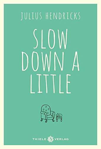 Slow down a little