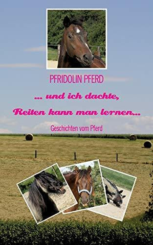BoD – Books on Demand ... Und Ich Dachte, Reiten Kann Man Lernen..., Geschichten Vom Pferd