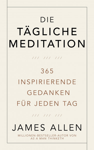Die tägliche Meditation: 365 inspirierende Gedanken für jeden Tag